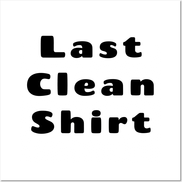 Last Clean Shirt Wall Art by adee Collections 